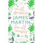 In All Seasons For All Reasons by James Martin